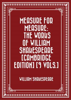 Cover of the book Measure for Measure: The Works of William Shakespeare [Cambridge Edition] [9 vols.] by E. Phillips Oppenheim