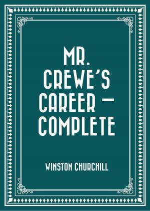 Cover of the book Mr. Crewe's Career — Complete by William MacLeod Raine