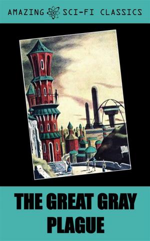 Cover of the book The Great Gray Plague by Philip K. Dick, Murray Leinster, Harry Harrison, H. Beam Piper, Christopher Grimm, Gerald Vance, Robert Silverberg