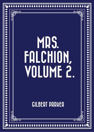 Cover of the book Mrs. Falchion, Volume 2. by William Morris