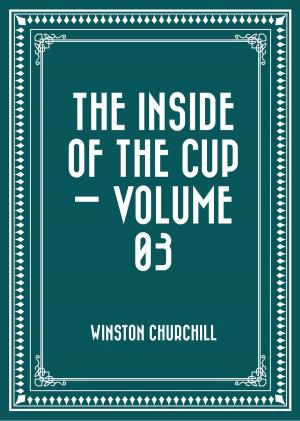 Cover of the book The Inside of the Cup — Volume 03 by Charles Dickens