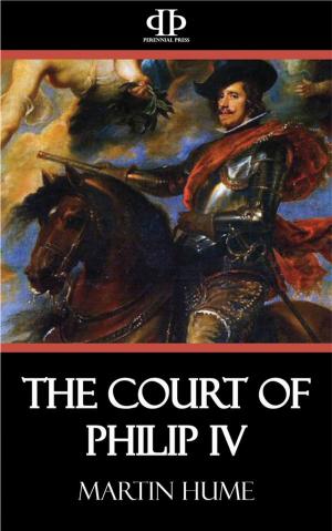 Cover of the book The Court of Philip IV by Henry Hall