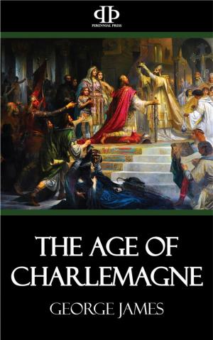 Cover of the book The Age of Charlemagne by T. Peisker, E.W. Brooks, Camile Jullian, F.E. Warren, W.J. Corbett
