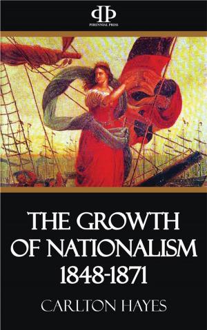 Cover of the book The Growth of Nationalism 1848-1871 by Joseph Ratner