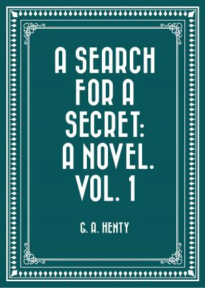 Cover of the book A Search For A Secret: A Novel. Vol. 1 by Charles Spurgeon