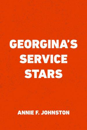 Cover of the book Georgina's Service Stars by Gilbert Parker