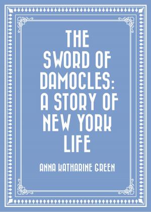 Cover of the book The Sword of Damocles: A Story of New York Life by Anthony Trollope