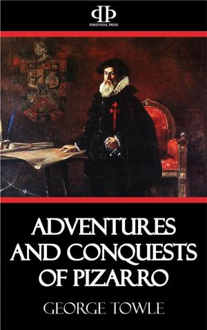 Cover of the book Adventures and Conquests of Pizarro by Frank Long