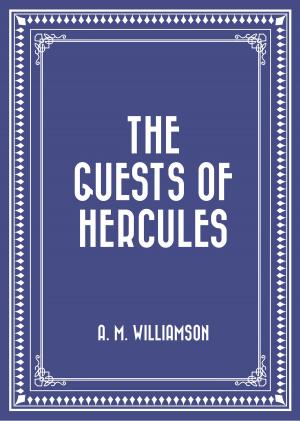 Cover of the book The Guests Of Hercules by Frances Hodgson Burnett