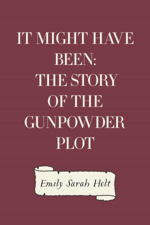Cover of the book It Might Have Been: The Story of the Gunpowder Plot by Bret Harte