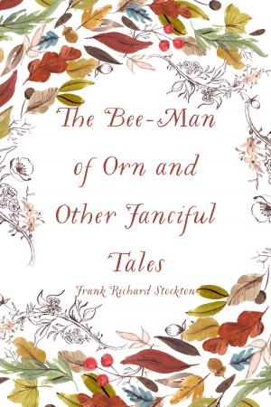 Cover of the book The Bee-Man of Orn and Other Fanciful Tales by Bret Harte