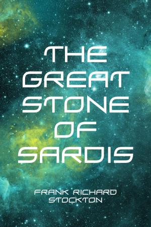 Cover of the book The Great Stone of Sardis by George Washington Cable