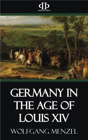 Cover of the book Germany in the Age of Louis XIV by Henry Taylor