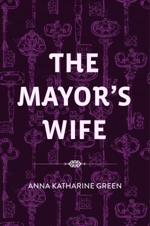 Cover of the book The Mayor's Wife by E. Phillips Oppenheim