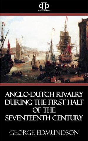 Cover of the book Anglo-Dutch Rivalry during the First Half of the Seventeenth Century by Harold Wheeler