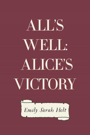 Cover of the book All's Well: Alice's Victory by Alexander Maclaren
