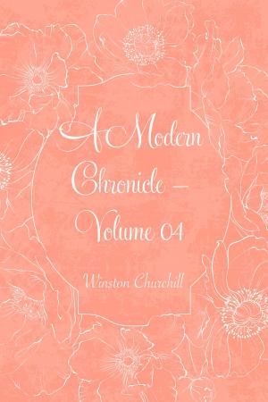 Cover of the book A Modern Chronicle — Volume 04 by Gilbert Parker