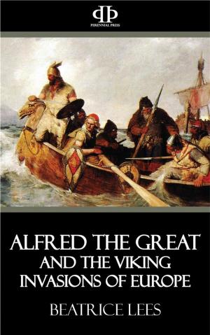 Cover of the book Alfred the Great and the Viking Invasions of Europe by John Burchard