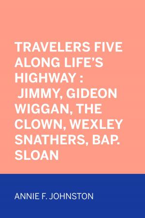 Book cover of Travelers Five Along Life's Highway : Jimmy, Gideon Wiggan, the Clown, Wexley Snathers, Bap. Sloan