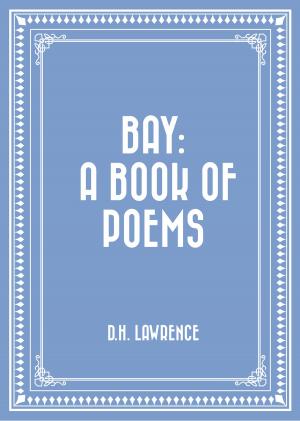 Cover of the book Bay: A Book of Poems by Elizabeth Rundle Charles