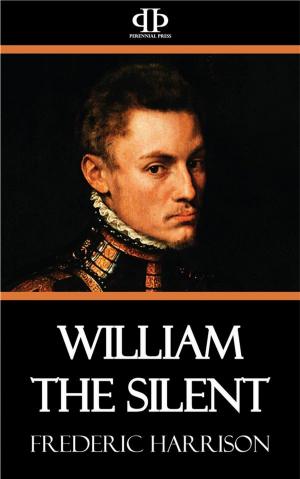 Cover of the book William the Silent by Paul Vinogradoff, G.L. Burr, Gerhard Seeliger, F.G. Foakes-Jackson