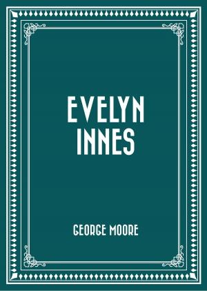 Cover of the book Evelyn Innes by E. Phillips Oppenheim