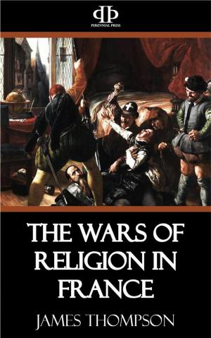 Cover of the book The Wars of Religion in France by George Santayana