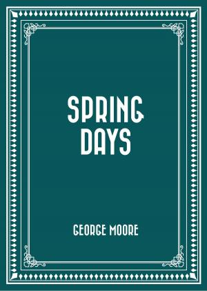 Cover of the book Spring Days by Emily Sarah Holt