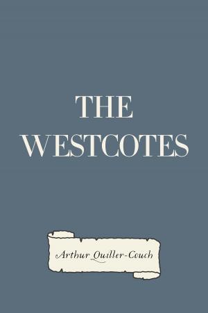 Cover of the book The Westcotes by Edward Bulwer-Lytton