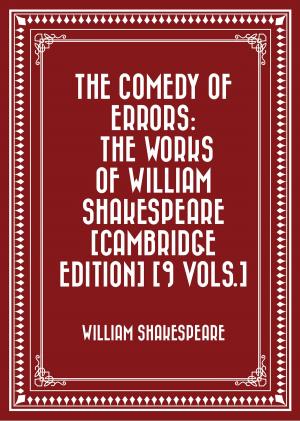 bigCover of the book The Comedy of Errors: The Works of William Shakespeare [Cambridge Edition] [9 vols.] by 
