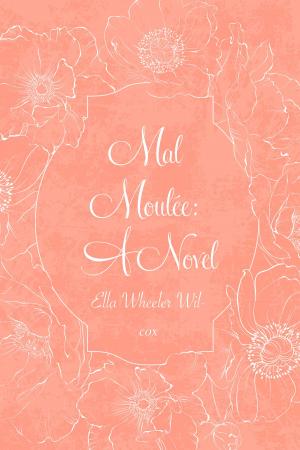 Book cover of Mal Moulée: A Novel