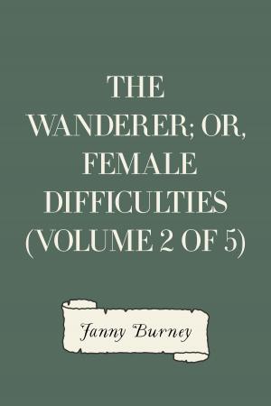Book cover of The Wanderer; or, Female Difficulties (Volume 2 of 5)