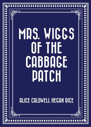 Cover of the book Mrs. Wiggs of the Cabbage Patch by Frank Richard Stockton