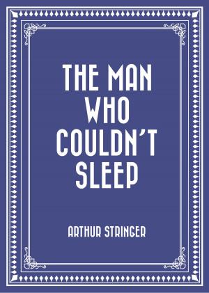 Cover of the book The Man Who Couldn't Sleep by Anonymous