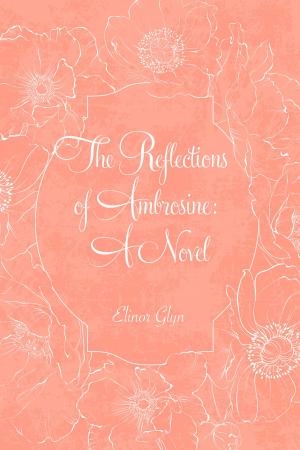 Cover of the book The Reflections of Ambrosine: A Novel by Anthony Trollope