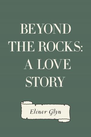 Cover of the book Beyond The Rocks: A Love Story by Harriet Beecher Stowe
