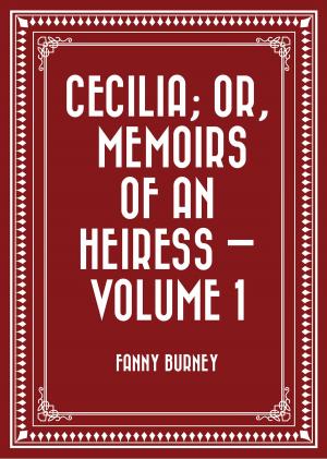 Book cover of Cecilia; Or, Memoirs of an Heiress — Volume 1