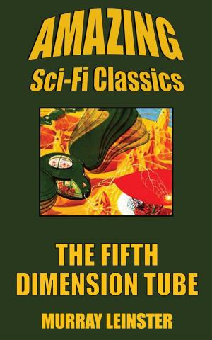 Cover of the book The Fifth-Dimension Tube by Roger Dee, Harry Harrison, Mark Clifton, L.J. Stecher, Vaughan Shelton, William Tenn, F.L. Wallace, Edward E. Smith, C.H. Thames, Tom Godwin