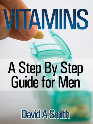 Book cover of Vitamins: A Step By Step Guide for Men Live A Supplement – Rich Lifestyle!