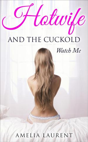 Cover of the book Hotwife And The Cuckold: Watch Me by Rita Herron