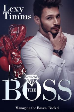 Cover of the book Love the Boss by Lexy Timms