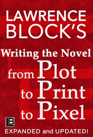 Book cover of Writing the Novel from Plot to Print to Pixel