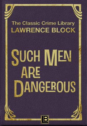Cover of the book Such Men Are Dangerous by Michael DiBaggio