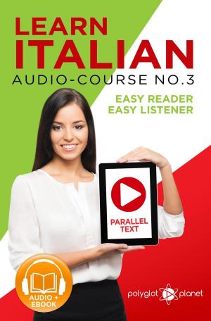 Book cover of Learn Italian - Easy Reader | Easy Listener | Parallel Text - Audio-Course No. 3