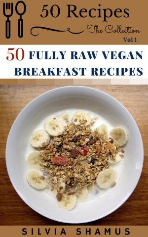Cover of the book 50 Fully Raw Vegan Breakfast Recipes by Eunice Olawo