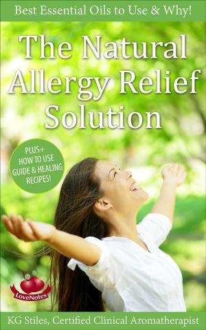 Book cover of The Natural Allergy Relief Solution - Best Essential Oils to Use & Why!