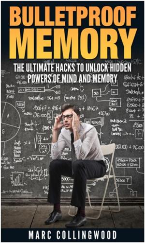 Cover of the book Bulletproof Memory The Ultimate Hacks to Unlock Hidden Powers of Mind and Memory by Justin Orgeron