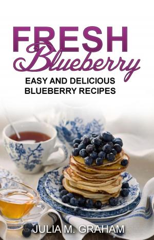 Book cover of Fresh Blueberry : Easy and Delicious Blueberry Recipes