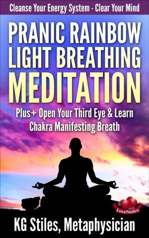 Book cover of Pranic Rainbow Light Breathing Meditation Plus+ Open Your Third Eye & Learn Chakra Manifesting Breath