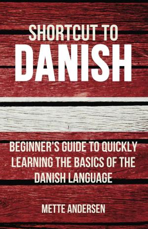 Cover of Shortcut to Danish: Beginner's Guide to Quickly Learning the Basics of the Danish Language